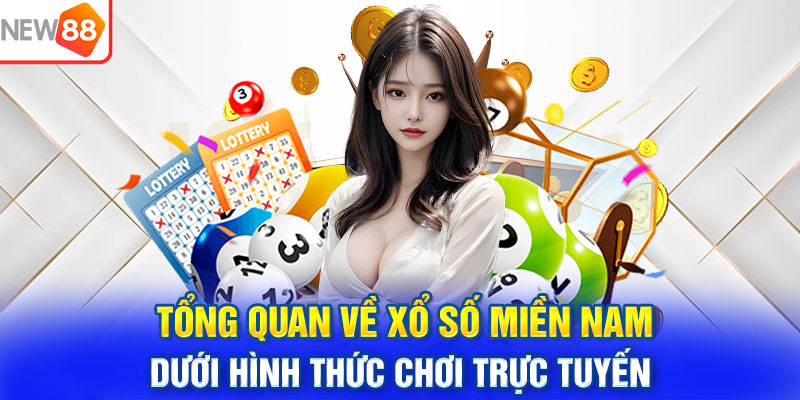 Tổng quan về xổ số miền Nam dưới hình thức chơi trực tuyến